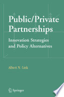 Public/Private Partnerships Innovation Strategies and Policy Alternatives /