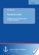 Primed to cheat : stealing your co-worker's idea to stay in business /
