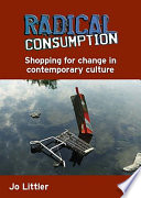 Radical consumption shopping for change in contemporary culture /
