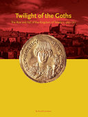 Twilight of the goths the rise and fall of the kingdom of Toledo, c. 565-711 /