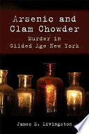 Arsenic and clam chowder murder in gilded age New York /