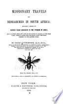 Missionary travels and researches in South Africa : including a sketch of sixteen years' residence in the interior of Africa.... /