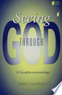 Seeing through God a geophenomenology /