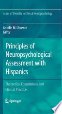 Principles of Neuropsychological Assessment with Hispanics Theoretical Foundations and Clinical Practice /