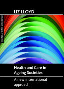 Health and care in ageing societies a new international approach /