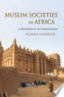 Muslim societies in Africa a historical anthropology /