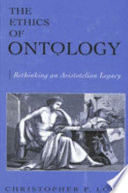 The ethics of ontology rethinking an Aristotelian legacy /