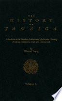 The history of Jamaica reflections on its situation, settlements, inhabitants, climate, products, commerce, laws and government.