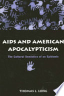 AIDS and American apocalypticism the cultural semiotics of an epidemic /