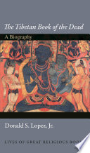The Tibetan book of the dead a biography /