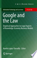 Google and the Law Empirical Approaches to Legal Aspects of Knowledge-Economy Business Models /