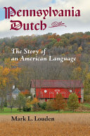 Pennsylvania Dutch : the story of an American language /