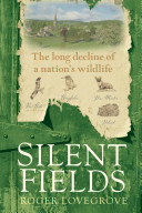 Silent fields the long decline of a nation's wildlife /