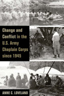 Change and conflict in the U.S. Army Chaplain Corps since 1945 /
