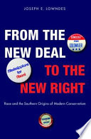 From the New Deal to the New Right race and the southern origins of modern conservatism /