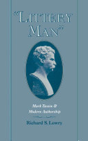 "Littery man" Mark Twain and modern authorship /