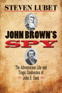 John Brown's spy the adventurous life and tragic confession of John E. Cook /