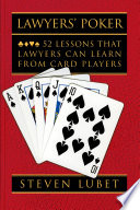 Lawyers' poker 52 lessons that lawyers can learn from card players /