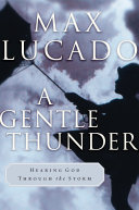 A gentle thunder : hearing God through the storm /