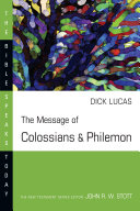 The Message of Colossians and Philemon : Fullness and Freedom /
