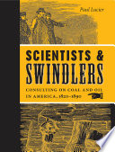 Scientists and swindlers : consulting on coal and oil in America, 1820-1890 /