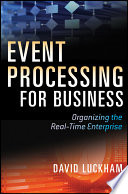 Event processing for business organizing the real time strategy enterprise /