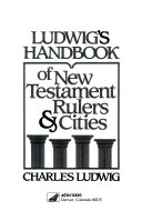 Ludwig's handbook of New Testament rulers and cities /