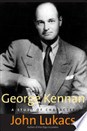 George Kennan a study of character /