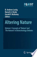 Altering Nature Volume One: Concepts of Nature and The Natural in Biotechnology Debates /