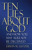 Ten lies about God : and how you may already be deceived /