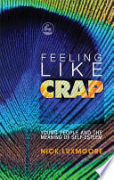 Feeling like crap young people and the meaning of self-esteem /