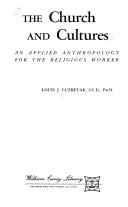 The church and cultures : an applied anthropology for the religious worker /