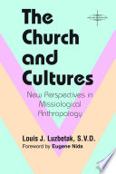The church and cultures : new perspectives in missiological anthropology /