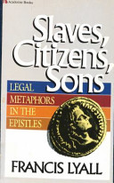 Slaves citizens sons : legal metaphors in the epistles /