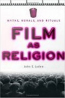 Film as religion myths, morals, and rituals /