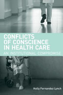 Conflicts of conscience in health care an institutional compromise /