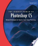 The hidden power of Photoshop CS advanced techniques for smarter, faster image processing /
