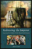 Redressing the emperor improving our children's public mental health system /