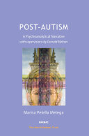 Post-autism : a psychoanalytical narrative, with supervisions by Donald Meltzer /