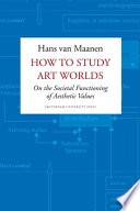 How to study art worlds on the societal functioning of aesthetic values /