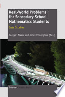 Real-World Problems for Secondary School Mathematics Students Case Studies /