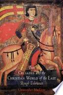 The crusades and the Christian world of the East rough tolerance /