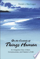 On the contexts of things human an integrative view of brain, consciousness, and freedom of will /