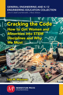 Cracking the code : how to get women and minorities into STEM disciplines and why we must /