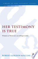 Her testimony is true : women as witnesses according to John /