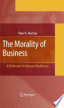 The Morality of Business A Profession for Human Wealthcare /