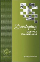 Developing Gestalt counselling : a field theoretical and relational model of contemporary Gestalt counselling and psychotherapy /