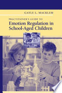 Practitioners Guide to Emotion Regulation in School-Aged Children