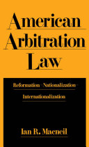 American arbitration law reformation, nationalization, internationalization /