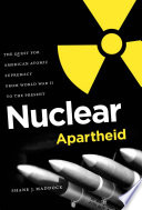 Nuclear apartheid the quest for American atomic supremacy from World War II to the present /